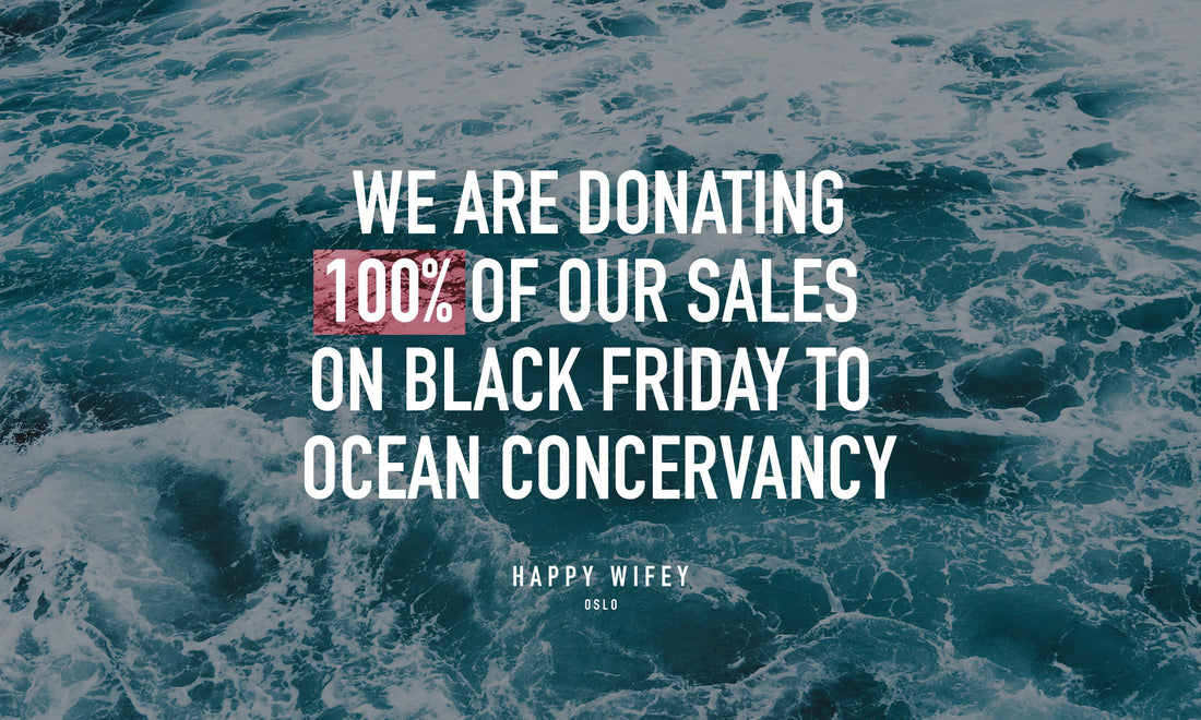 We are donating 100% of our sales on Black Friday to Ocean Conservancy - Happy Wifey
